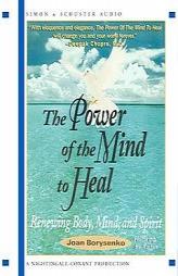The Power of the Mind to Heal: Renewing Body, Mind, and Spirit by Joan Borysenko Paperback Book