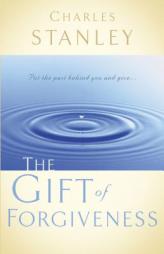 The Gift of Forgiveness by Charles F. Stanley Paperback Book