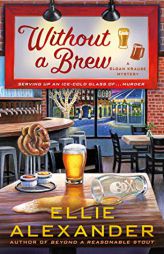 Without a Brew: A Sloan Krause Mystery (A Sloan Krause Mystery, 4) by Ellie Alexander Paperback Book