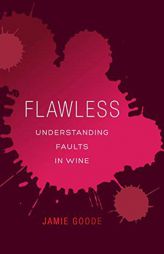 Flawless: Understanding Faults in Wine by Jamie Goode Paperback Book
