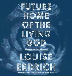 Future Home of the Living God by Louise Erdrich Paperback Book