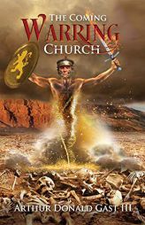 The Coming Warring Church by Arthur Donald Gast Paperback Book