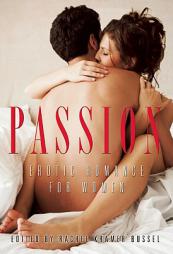 Passion: Erotic Romance for Women by Rachel Kramer Bussel Paperback Book