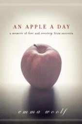 An Apple a Day: A Memoir of Love and Recovery from Anorexia by Emma Woolf Paperback Book