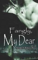 Fangly, My Dear by Mardi Ballou Paperback Book