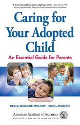 Caring for Your Adopted Child: An Essential Guide for Parents by Elaine E. Schulte MD Mph Faap Paperback Book