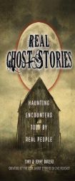 Real Ghost Stories: Haunting Encounters Told by Real People by  Paperback Book