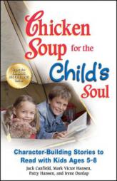 Chicken Soup for the Child's Soul: Character-Building Stories to Read with Kids Ages 5-8 by Jack Canfield Paperback Book