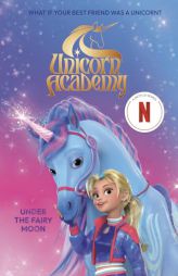 Unicorn Academy: Under the Fairy Moon by Random House Paperback Book