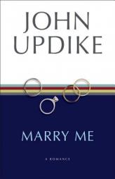 Marry Me: A Romance by John Updike Paperback Book