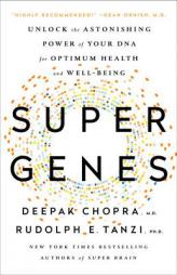 Super Genes: Unlock the Astonishing Power of Your DNA for Optimum Health and Well-Being by Deepak Chopra Paperback Book