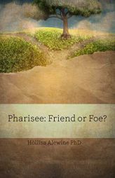 Pharisee: Friend or Foe? (BEKY Books) by Hollisa Alewine Phd Paperback Book