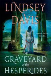 The Graveyard of the Hesperides: A Flavia Albia Novel (Flavia Albia Series) by Lindsey Davis Paperback Book