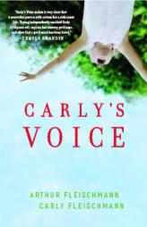 Carly's Voice: Breaking Through Autism by Arthur Fleischmann Paperback Book