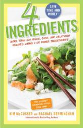 4 Ingredients: More Than 400 Quick, Easy, and Delicious Recipes Using 4 or Fewer Ingredients by Kim McCosker Paperback Book