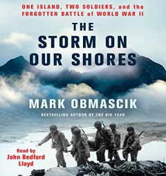 The Storm on Our Shores: One Island, Two Soldiers, and the Forgotten Battle of World War II by Mark Obmascik Paperback Book