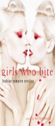 Girls Who Bite: Lesbian Vampire Erotica by Delilah Devlin Paperback Book
