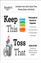 Keep This Toss That: Unclutter Your Life to Save TIme, Money, Space, and Sanity (N/A) by Jamie Novak Paperback Book