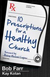 Ten Prescriptions for a Healthy Church by Bob Farr Paperback Book