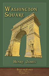 Best of James: Washington Square (Illustrated) by Henry James Paperback Book