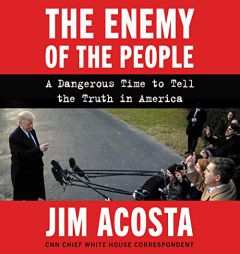 The Enemy of the People: A Dangerous Time to Tell the Truth in America by Tbd Paperback Book