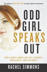 Odd Girl Speaks Out: Girls Write about Bullies, Cliques, Popularity, and Jealousy by Rachel Simmons Paperback Book