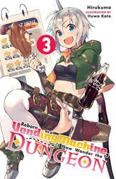 Reborn as a Vending Machine, I Now Wander the Dungeon, Vol. 3 (Light Novel) by Hirukuma Paperback Book