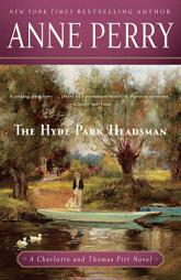 The Hyde Park Headsman: A Charlotte and Thomas Pitt Novel by Anne Perry Paperback Book