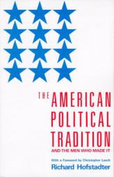 The American Political Tradition: And the Men Who Made it by Richard Hofstadter Paperback Book