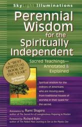 Perennial Wisdom for the Spiritually Independent:Sacred Teachings--Annotated & Explained by Rami Shapiro Paperback Book
