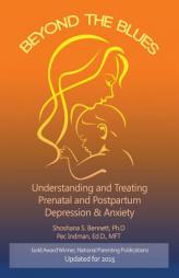 Beyond the Blues: Understanding and Treating Prenatal and Postpartum Depression & Anxiety by Shoshana Bennett Phd Paperback Book