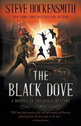 The Black Dove: A Western Mystery Series (Holmes on the Range Mysteries) by Steve Hockensmith Paperback Book