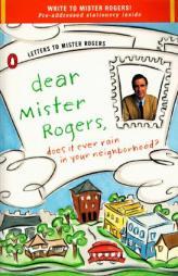 Dear Mr. Rogers, Does It Ever Rain in Your Neighborhood?: Letters to Mr. Rogers by Fred Rogers Paperback Book