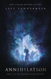 Annihilation: A Novel: Movie Tie-In Edition (The Southern Reach Trilogy) by Jeff VanderMeer Paperback Book