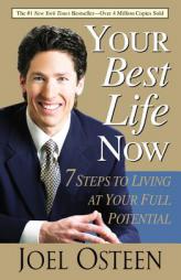 Your Best Life Now: 7 Steps to Living at Your Full Potential by Joel Osteen Paperback Book