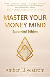 Master Your Money Mind: Expanded Edition by Amber Lilyestrom Paperback Book