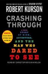Crashing Through: A Story of Risk, Adventure, and the Man Who Dared to See by Robert Kurson Paperback Book