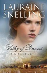 Valley of Dreams (Wild West Wind) by Lauraine Snelling Paperback Book