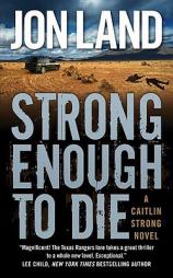 Strong Enough to Die: A Caitlin Strong Novel by Jon Land Paperback Book