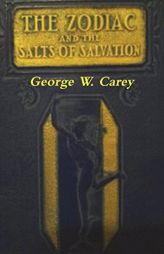 The Zodiac and the Salts of Salvation by George W. Carey Paperback Book