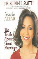 Lies at the Altar: The Truth About Great Marriages by Robin Smith Paperback Book