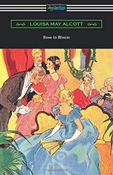 Rose in Bloom by Louisa May Alcott Paperback Book