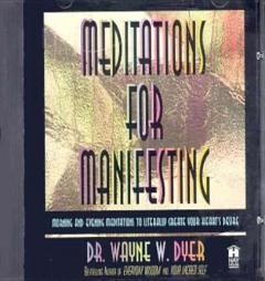 Meditations for Manifesting : Morning and Evening Meditations to Literally Create Your Heart's Desire by Wayne W. Dyer Paperback Book