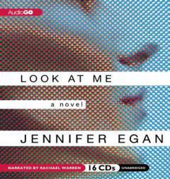 Look at Me by Jennifer Egan Paperback Book