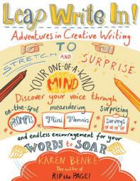 Leap Write In!: Adventures in Creative Writing to Stretch and Surprise Your One-of-a-Kind Mind by Karen Benke Paperback Book