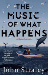 The Music of What Happens by John Straley Paperback Book