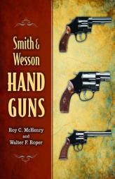Smith & Wesson Hand Guns by Roy C. McHenry Paperback Book