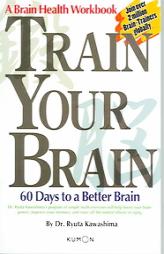 Train Your Brain: 60 Days to a Better Brain by Ryuta Kawashima Paperback Book