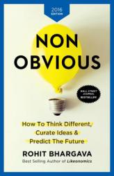 Non-Obvious 2016 Edition: How To Think Different, Curate Ideas & Predict The Future by Rohit Bhargava Paperback Book