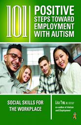101 Positive Steps Toward Employment with Autism: Social Skills for the Workplace by Lisa Tew Paperback Book